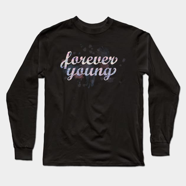 Forever Young Long Sleeve T-Shirt by joysapphire